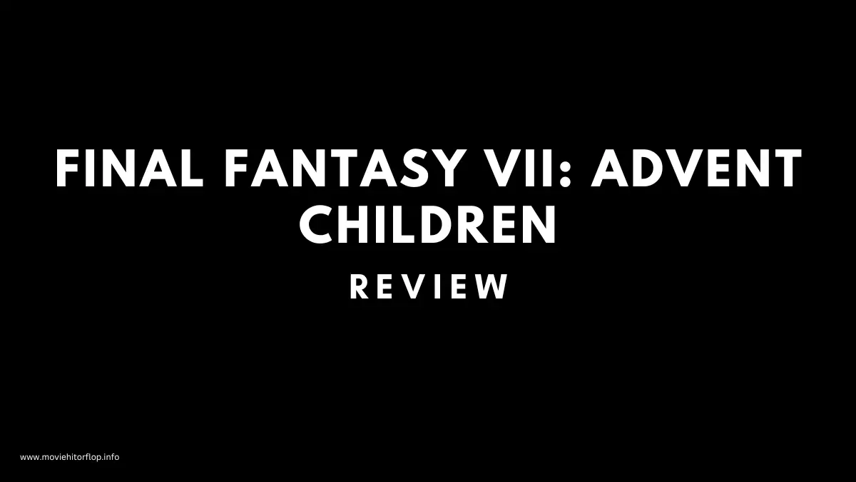 Final Fantasy VII Advent Children movie review