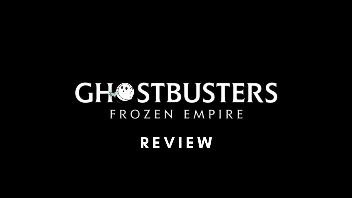 Ghostbusters: Frozen Empire Review