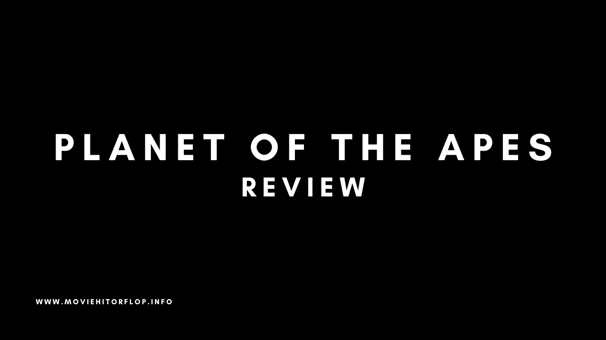 Planet of the Apes Movie Review