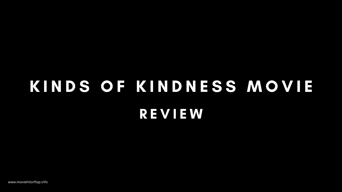 Kinds of Kindness Movie Review