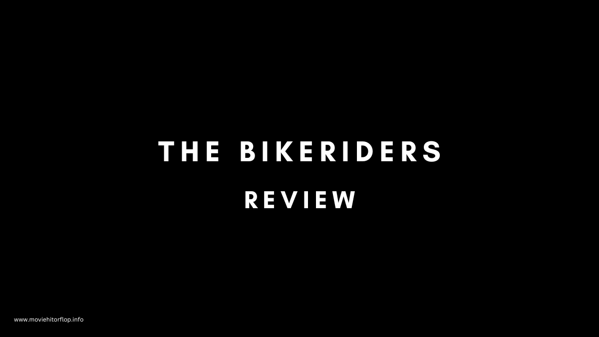 The bikeriders movie review